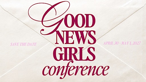 Good News Girls Conference 2027