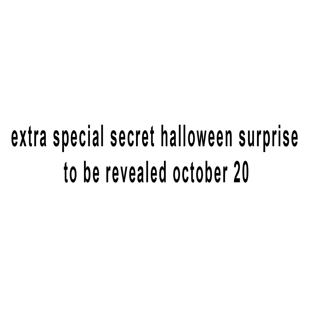 Secret Halloween Surprise- Revealed October 20