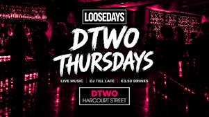 Loosedays @ Dtwo - DJs, Live Music, Karaoke & Craic! €3.50 Drinks