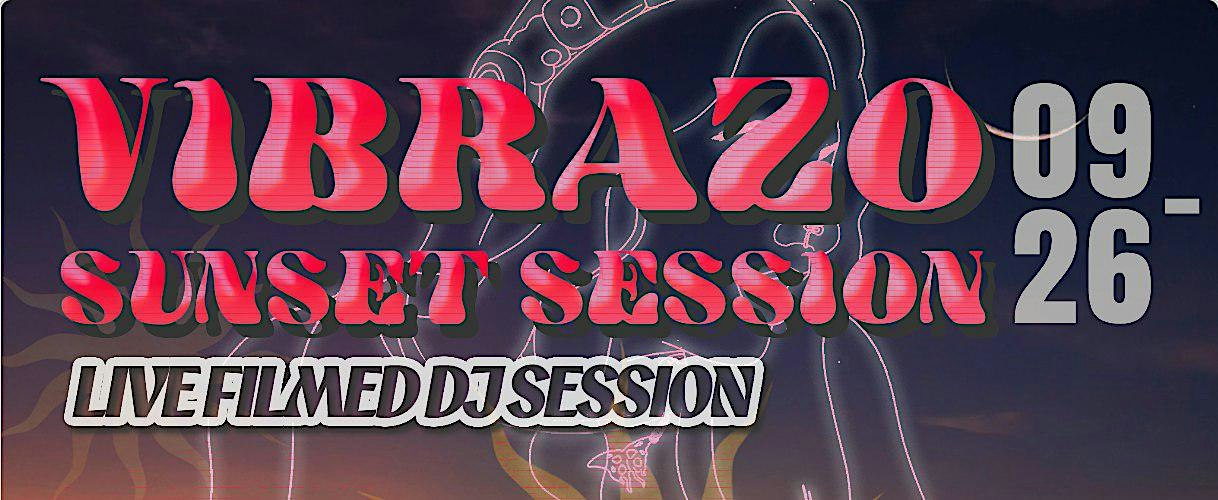 VIBRAZO SUNSET SESSION