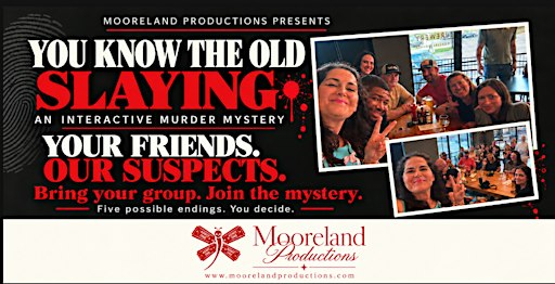 You Know the Old Slaying: An Interactive Murder Mystery Show