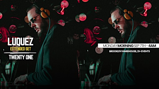 MONDAY MORNING AFTER PARTY 4AM ● DJ LUQUEZ ● TWENTY ONE