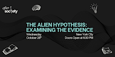 After5NewYork - The Alien Hypothesis: Examining The Evidence