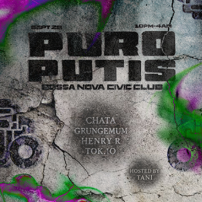 Puro Putis with Chata, Grungemum, Henry R, Tok.io[Hosted by Tani]