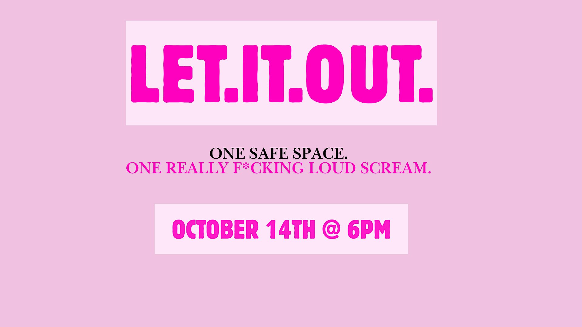 LET IT OUT