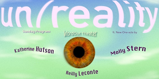 WordOut Theater Presents: un/reality — Sunday Program