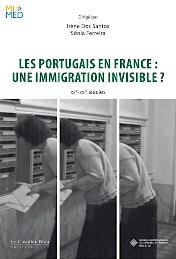 Les Portugais en France&nbsp;: une immigration invisible&nbsp;? XXe-XXIe siècles