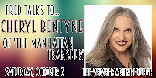 Fred Talks to... Cheryl Bentyne of The Manhattan Transfer