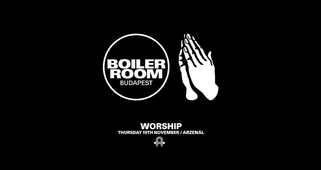 Boiler Room Budapest w/WORSHIP