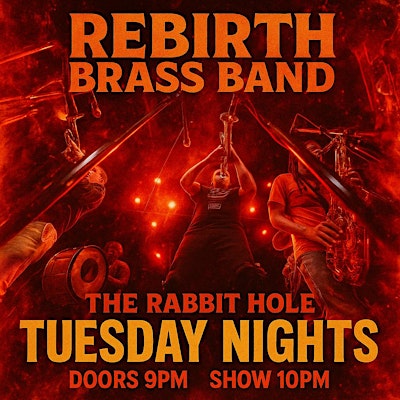 Rebirth  Brass Band Tuesdays @ The Rabbit Hole