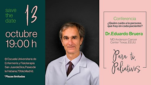 Conferencia con el Dr. Eduardo Bruera | Para ti, Paliativos