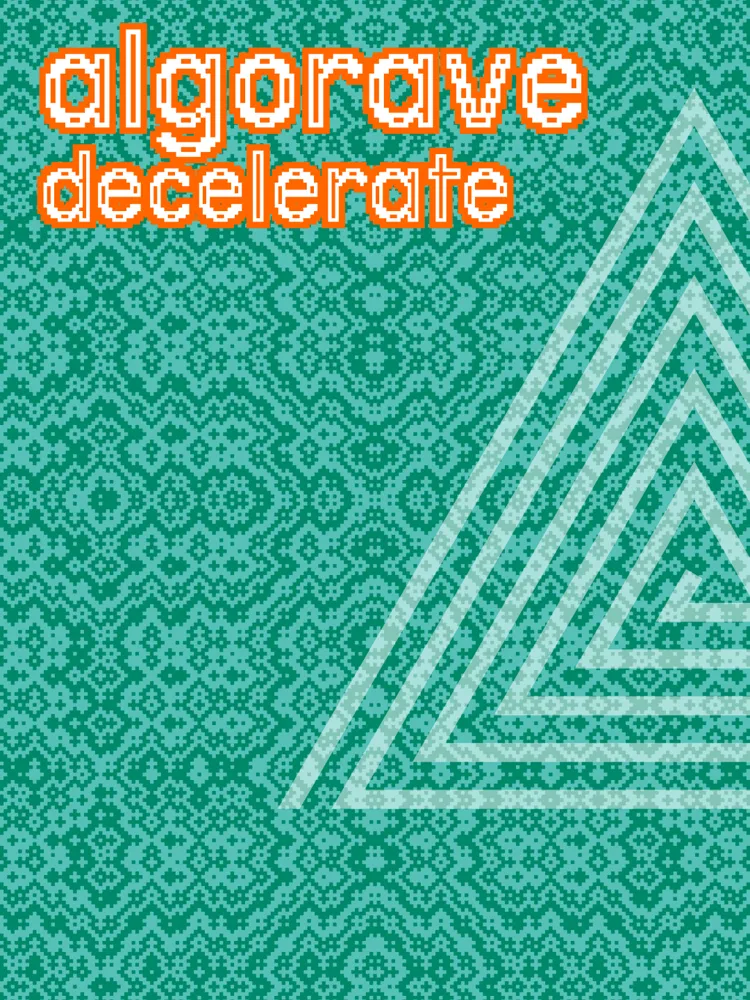 Algorave Decelerate
