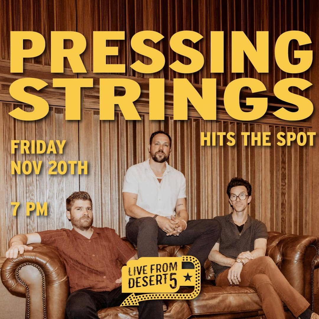 Live From Desert 5:  Pressing Strings