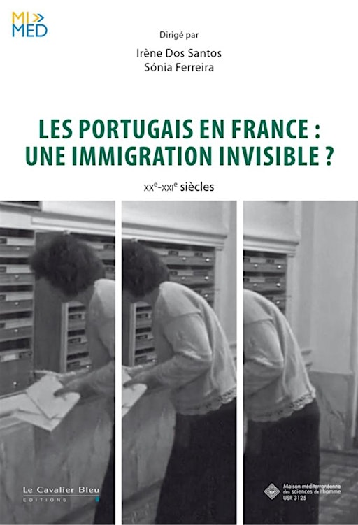 Les Portugais en France&nbsp;: une immigration invisible&nbsp;? XXe-XXIe siècles