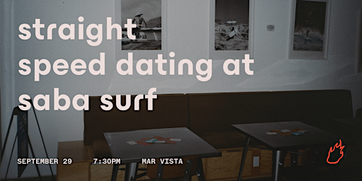 Friend or Flame Straight Speed Dating | Saba Surf | Mar Vista