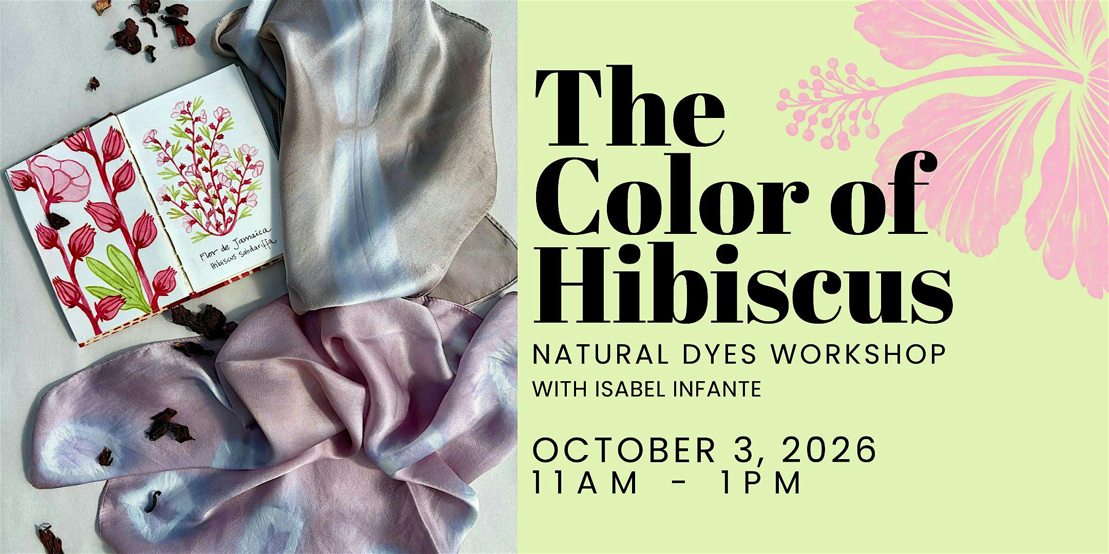 The Color of Hibiscus - Natural Dyes Workshop