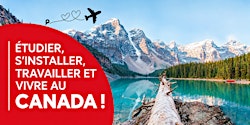Etudier, s'installer, travailler et vivre au Canada ! (PARIS)