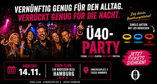 Ü40 PARTY - Sa, 14.11. ab 21 Uhr Coda Club (im Radisson Blu) Hamburg