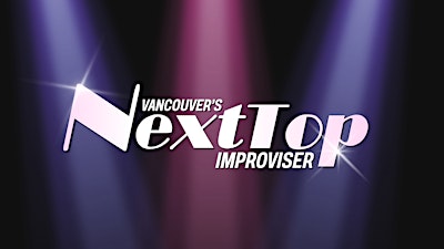 Vancouver's Next Top Improvisor