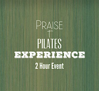 9/5 Praise + Pilates Saturday Experience | 2 Hours