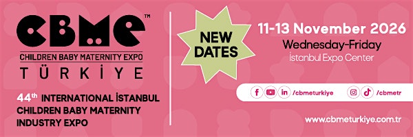 CBME Türkiye 2026: 44th International Istanbul Children Baby Maternity Expo