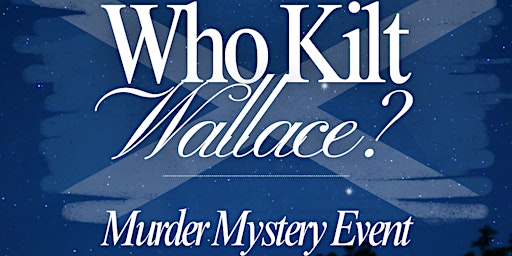 Who Kilt Wallace? St. Andrew’s Day Murder Mystery