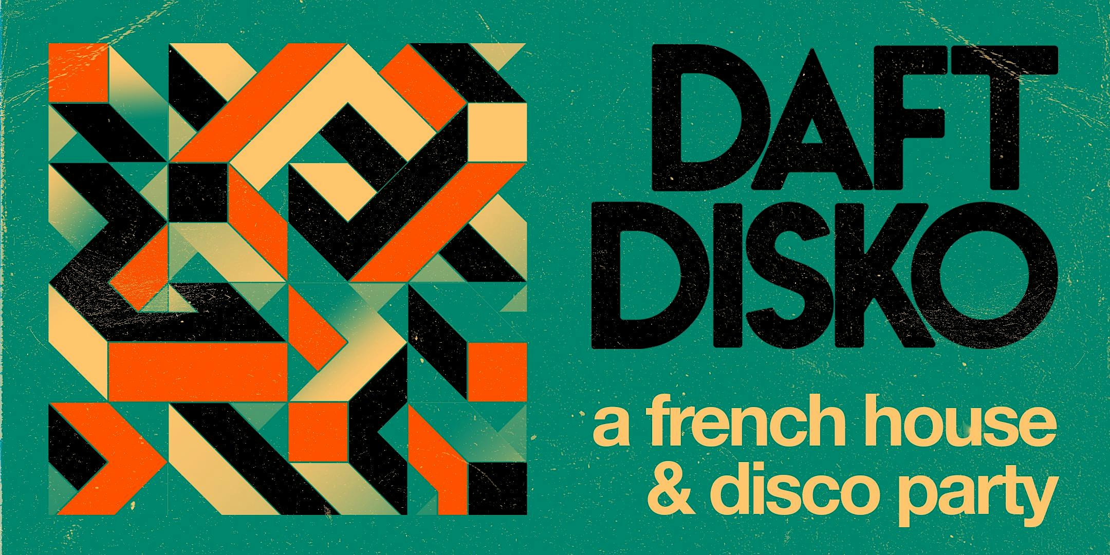 Daft Disko: A French House & Disco Party