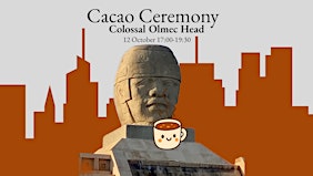 Cacao Ceremony | 12 Oct at the Colossal Olmec Head