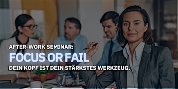 Focus or Fail  -  After-Work-Seminar