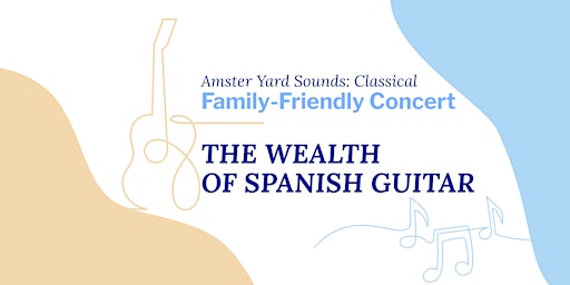 #AmsterYardSoundsClassicalforFamilies: The Wealth of Spanish Guitar