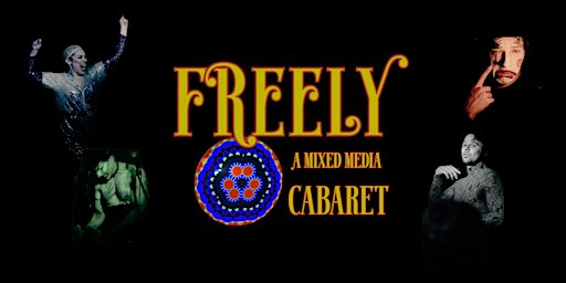 Freely - a mixed media cabaret