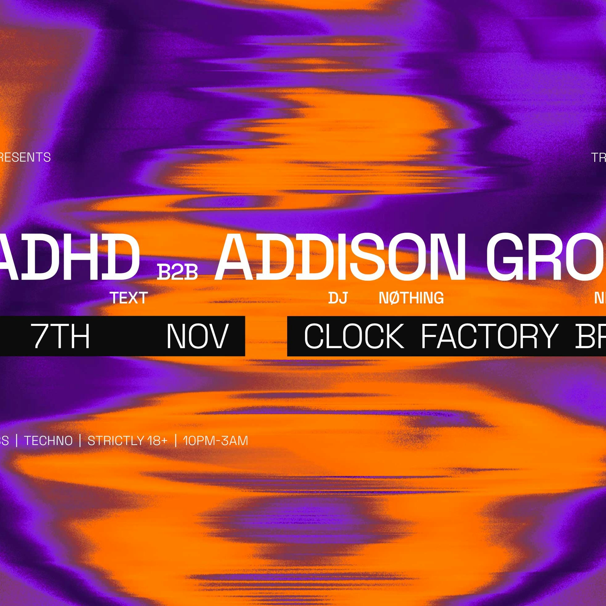 Clock Factory Presents: DJ ADHD B2B Addison Groove