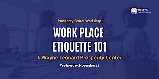 Work Place Etiquette 101: J. Wayne Leonard Prosperity Center