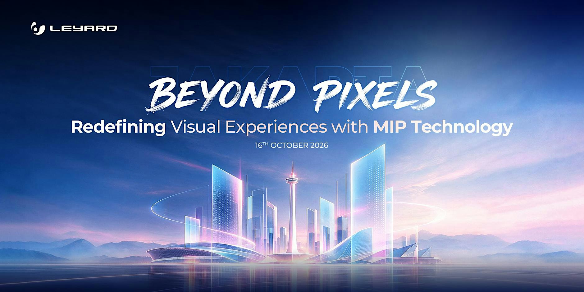 Beyond Pixels: Leyard MIP Technology & New Product Showcase