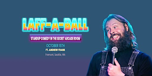 LAFF-A-BALL! Standup Comedy Ft. Andrew Frank / Fremont, Seattle