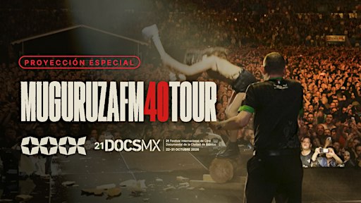 Proyección especial: Muguruza FM 40 Tour | 21 DocsMX