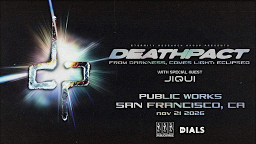 DEATHPACT: From Darkness, Comes Light: Eclipsed presented by PW & DJ Dials