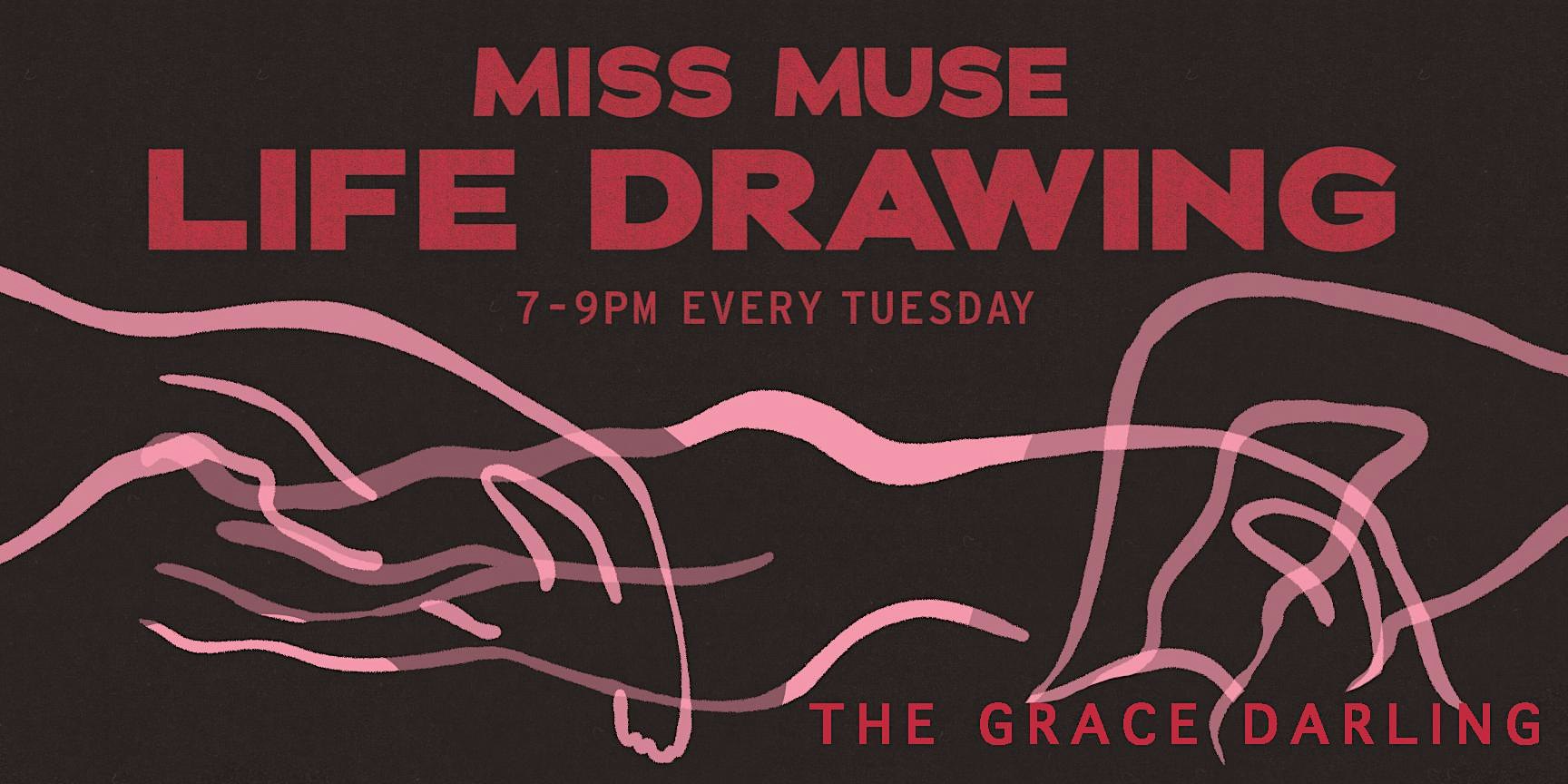Miss Muse - Life Drawing at The Grace Darling