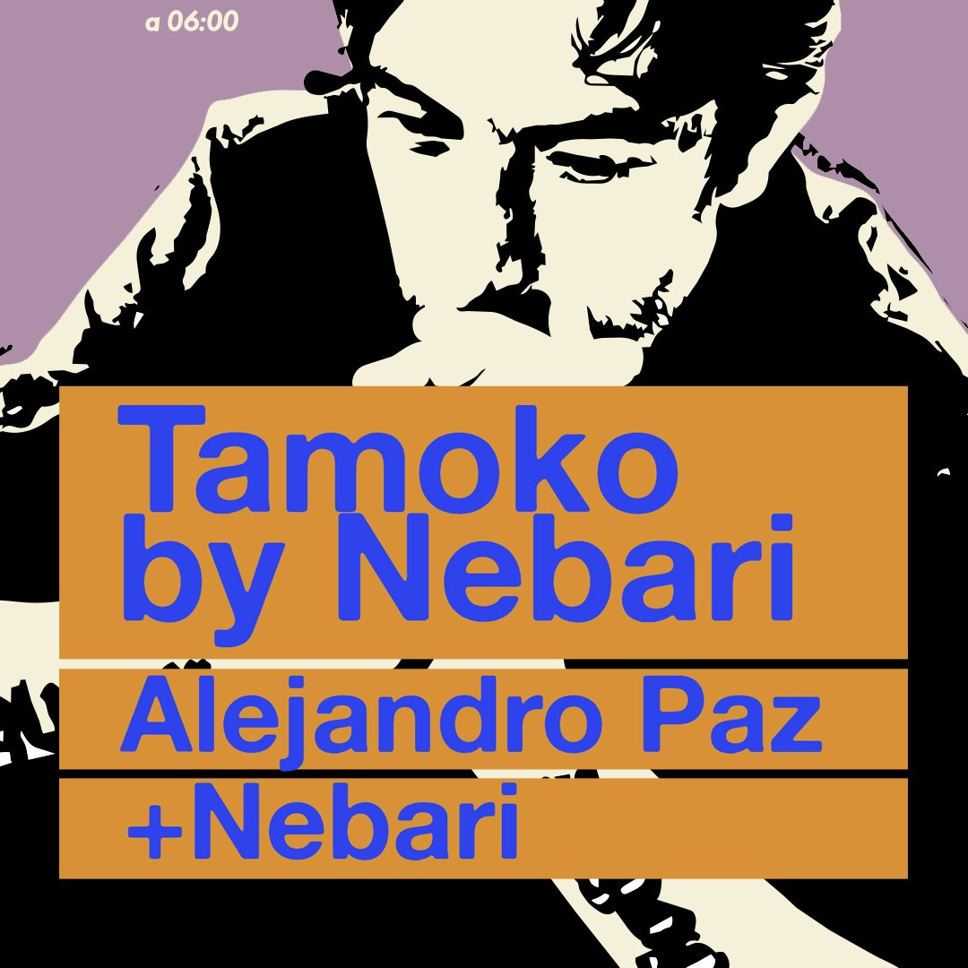 Tamoko by Nebari special guest: Alejandro Paz