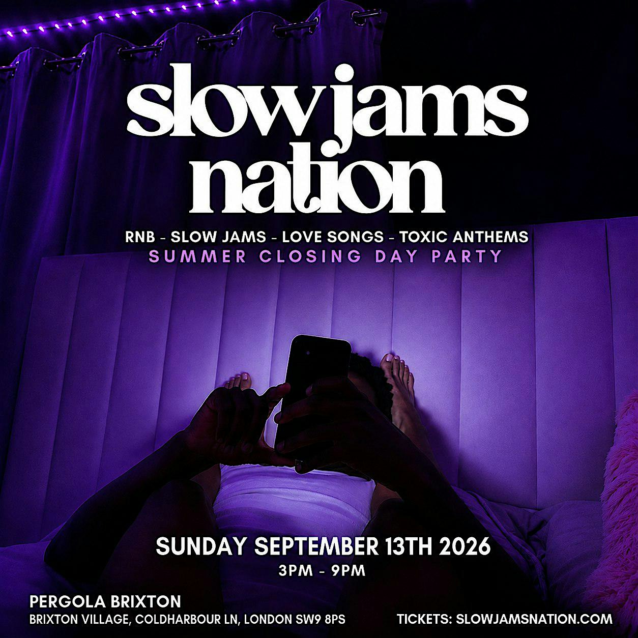 SLOW JAMS NATION -  Summer Closing Slow Jams & RnB Day Party in Brixton