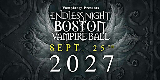 2027 Endless Night Boston Vampire Ball: Dark Realm Royale