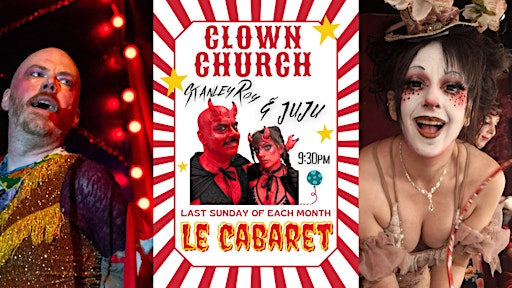 Clown Church at Le Cabaret!  Last Sunday of every Month