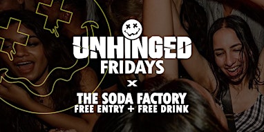 [UNHINGED] Fridays @ The Soda Factory // Free Entry + Free Drink