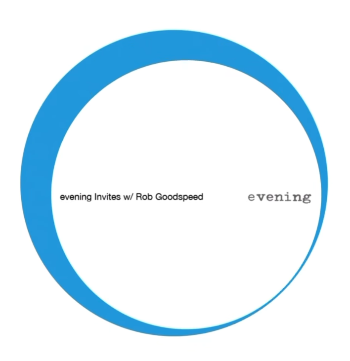 evening Invites w/ Rob Goodspeed