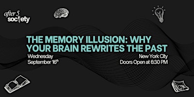 After5NewYork - The Memory Illusion: Why Your Brain Rewrites The Past