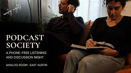 Podcast Society: A Listening & Discussion Night in East Austin