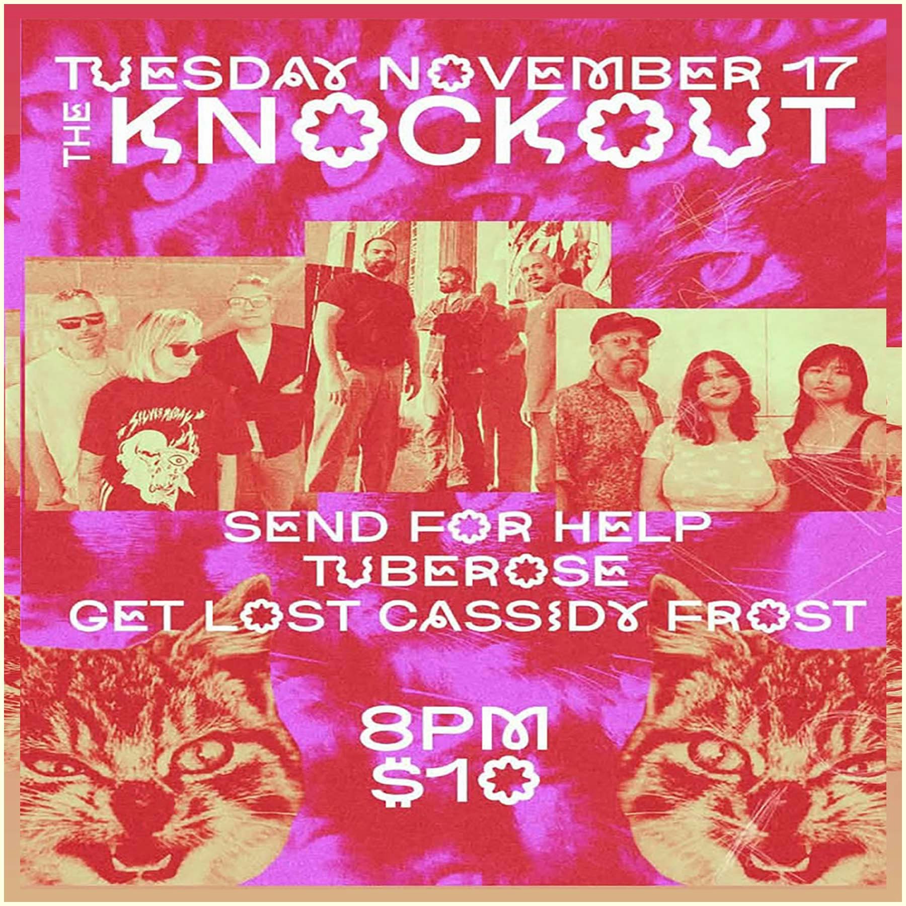 SEND FOR HELP + TUBEROSE + GET LOST CASSIDY FROST