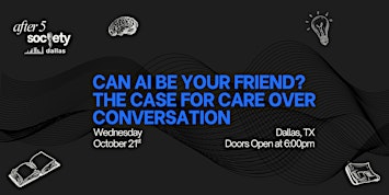 After5Dallas - Can AI Be Your Friend? The Case for Care Over Conversation