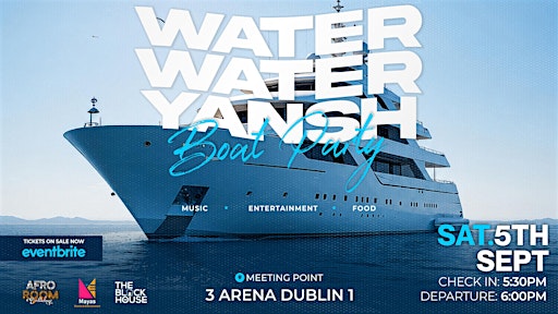 WATER WATER YANSH BOAT PARTY