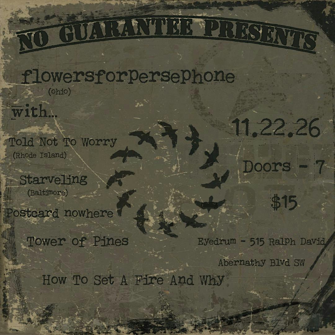 FLOWERSFORPERSEPHONE, Told Not To Worry, Starveling, Postcard Nowhere+ more
